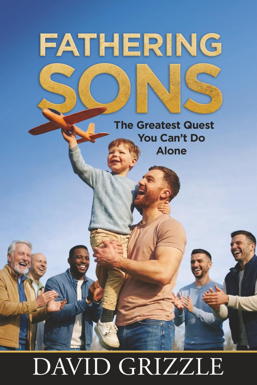 Fathering Sons: The Greatest Quest You Can't Do Alone