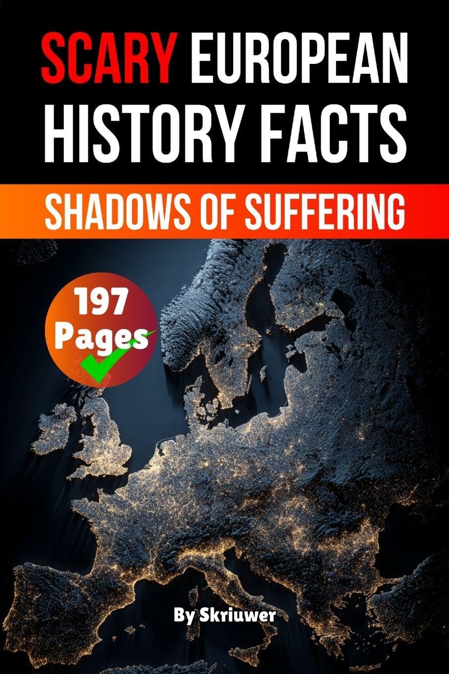 Scary European History Facts: Shadows of Suffering (Skriuwer.com Edition) (Scary History Books)