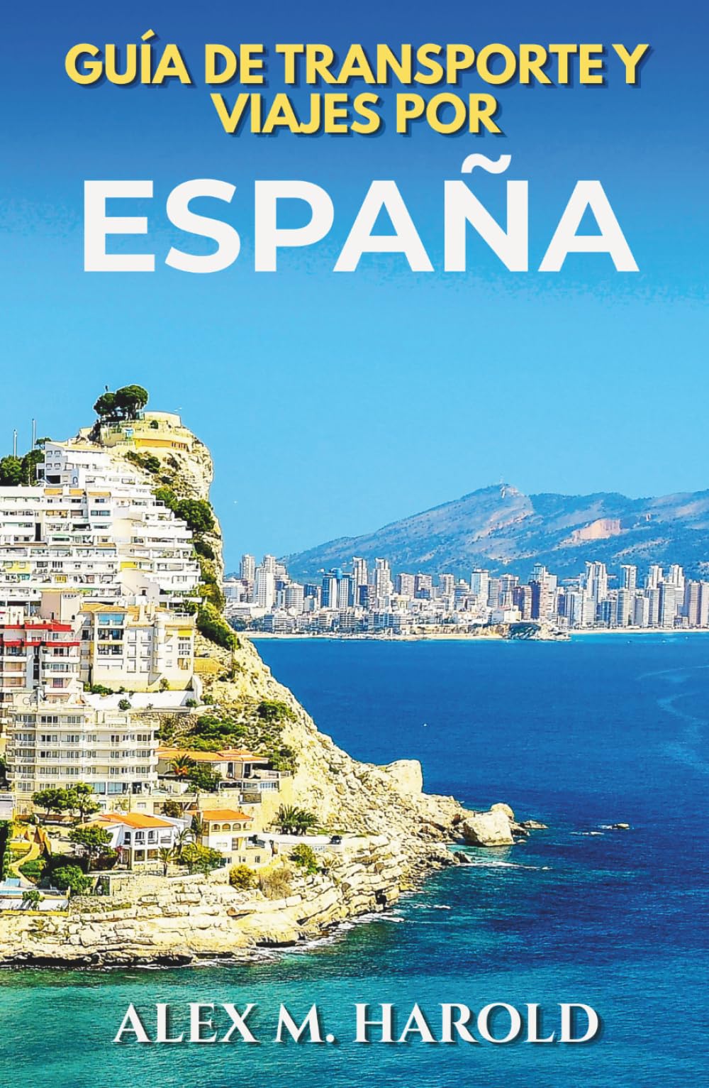 Guía de transporte y viajes por España: Trenes, vuelos, rutas y navegación sencilla para moverse con facilidad por España
