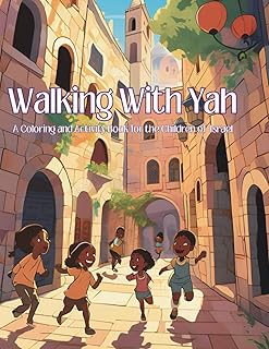 Walking With Yah: A Hebrew Kids Coloring Book: Scriptures, Activities, Hebrew Vocabulary, and More