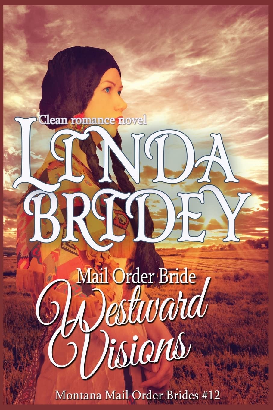 Mail Order Bride: Westward Visions: Clean Historical Cowboy Romance Novel (Montana Mail Order Brides)