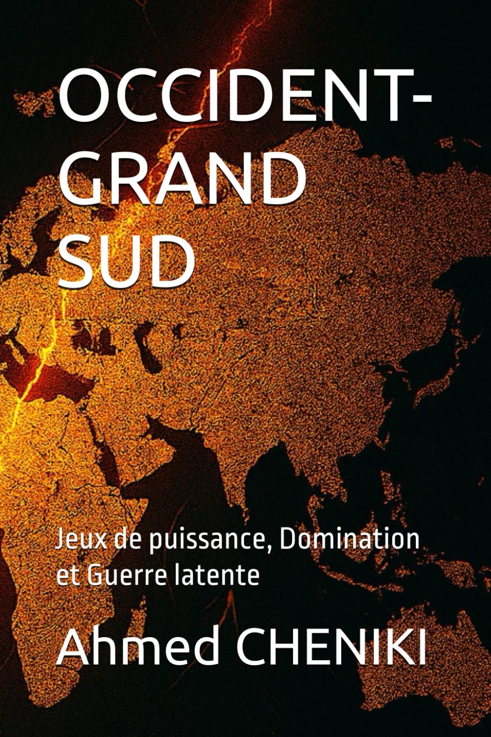 OCCIDENT-GRAND SUD: Jeux de puissance, Domination et Guerre latente