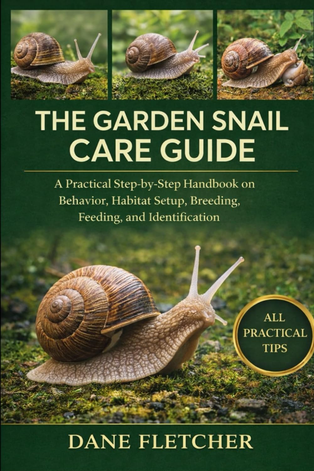 The Garden Snail Care Guide: A Practical Step-by-Step Handbook on Behavior, Habitat Setup, Breeding, Feeding, and Identification