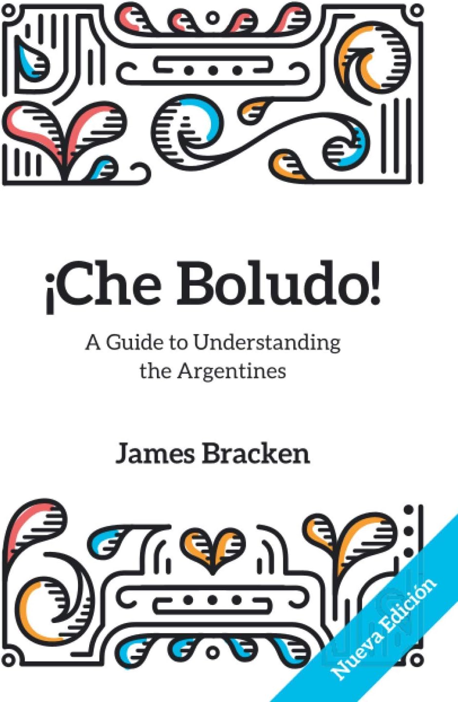 ¡Che Boludo!: The Gringo's Guide to Understanding the Argentines