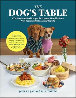 The Dog's Table by Joelle Jay: 120+ Easy Homemade Dog Food Recipes for Healthier, Happier Pups