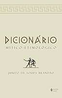 Dicionário Mítico-Etimológico: Volume único