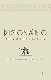 Dicionário Mítico-Etimológico: Volume único