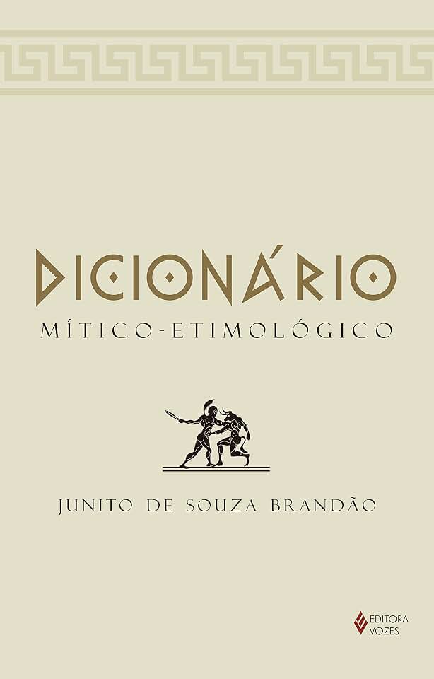 Dicionário Mítico-Etimológico: Volume único