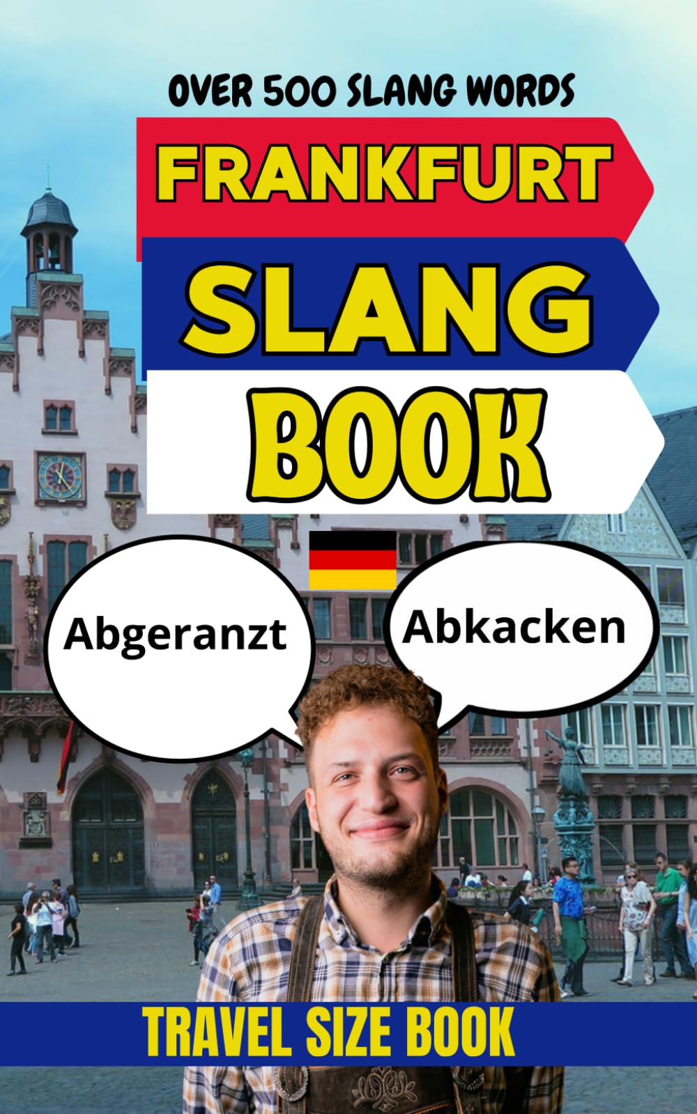 Frankfurt Urban Dictionary: The Ultimate Guide to Frankfurt Street Slang, Nightlife Talk, and Urban German Culture (Urban Slang Dictionary)