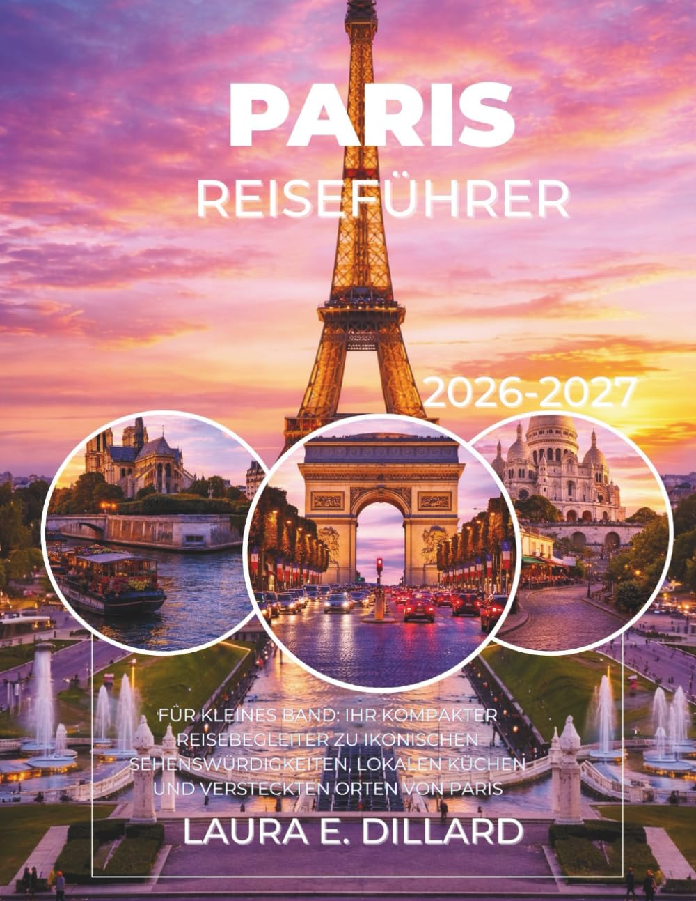 PARIS-REISEFÜHRER 2026-2027: FÜR KLEINES BAND: IHR KOMPAKTER REISEBEGLEITER ZU IKONISCHEN SEHENSWÜRDIGKEITEN, LOKALEN KÜCHEN UND VERSTECKTEN ORTEN VON PARIS (Paris On a Shoestring)