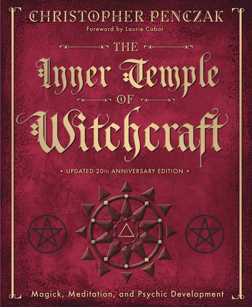 The Inner Temple of Witchcraft: Magick, Meditation and Psychic Development (Penczak Temple Book 1)