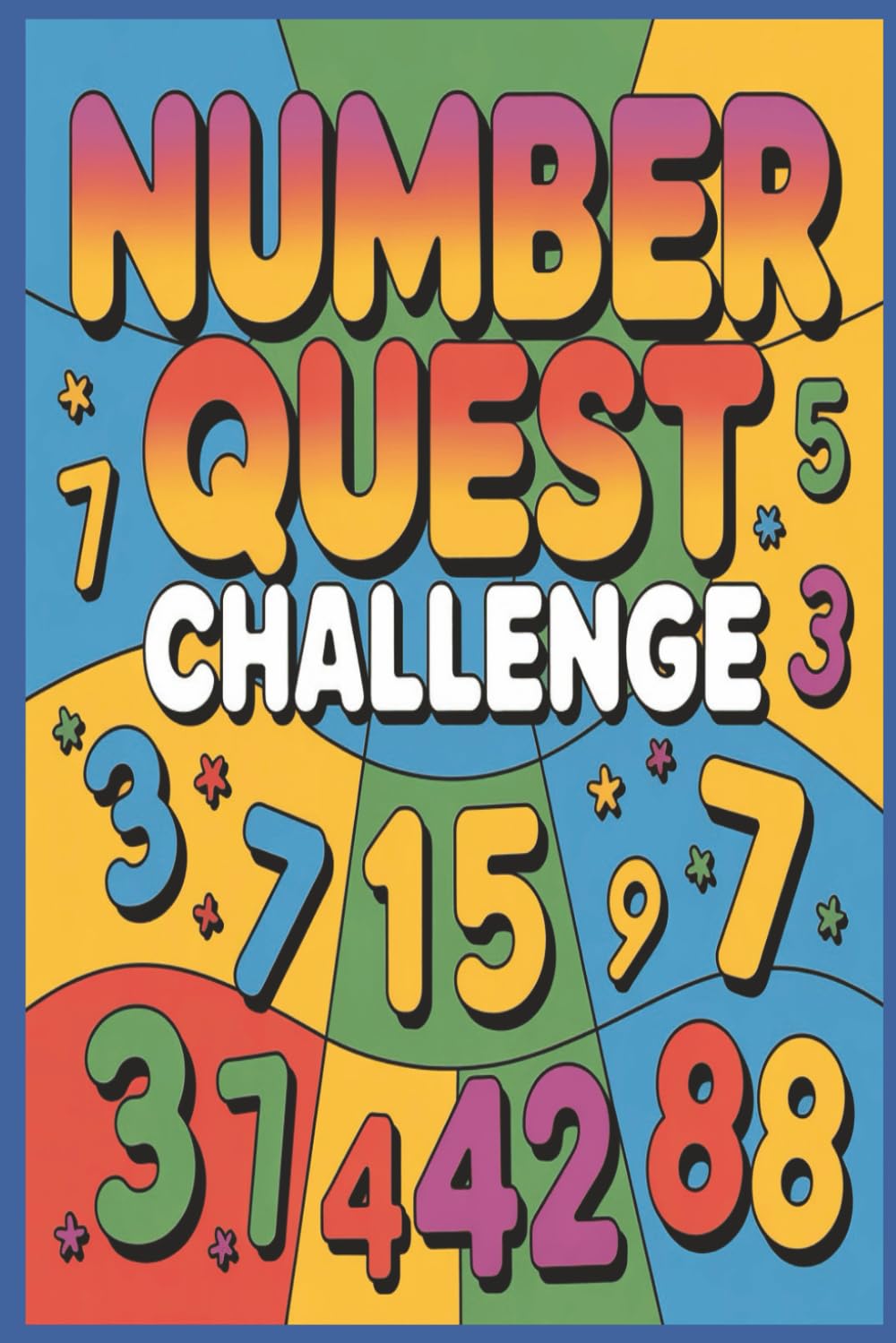 Number Quest Challenge: 50 Brain-Twisting Number Search Puzzles to Test Your Focus, Logic, and Patience