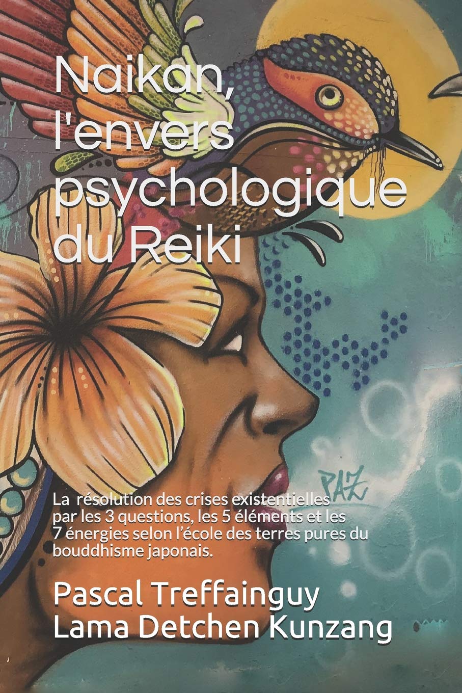 Naikan, l'envers psychologique du reiki: La résolution des crises existentielles par les 3 questions, les 5 éléments et les 7 énergies selon l’école ... (Les spiritualités du Japon) (French Edition)