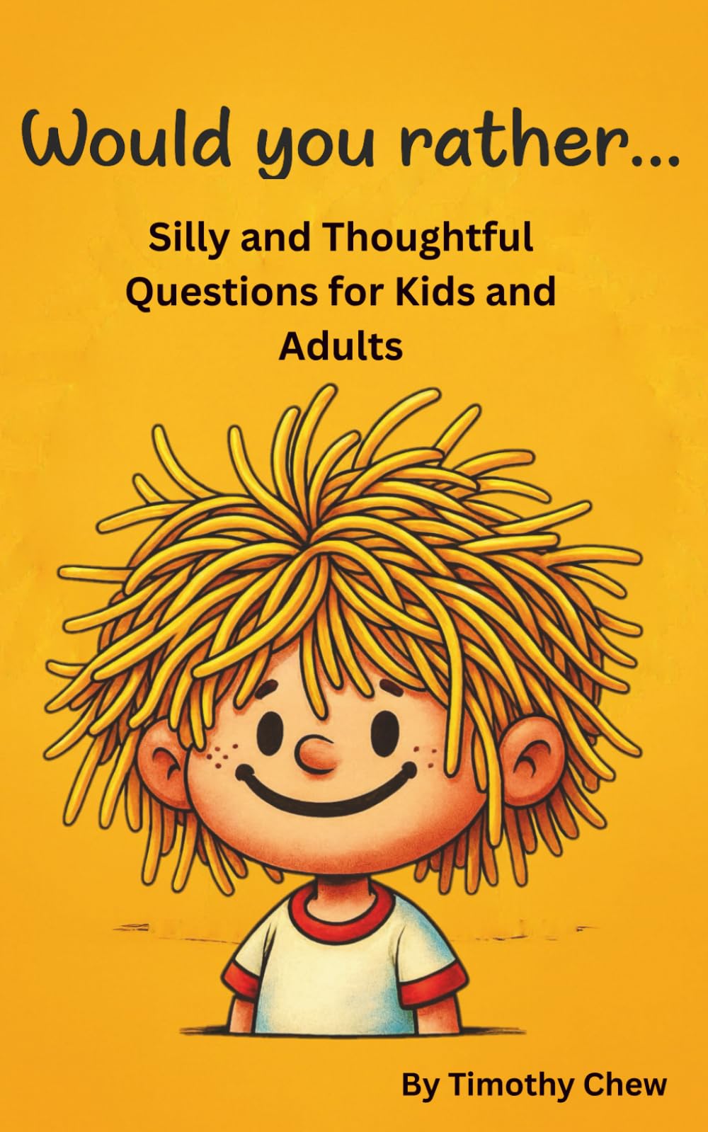 WOULD YOU RATHER...: 200 Pages of Silly and Thoughtful Questions for Kids and Adults