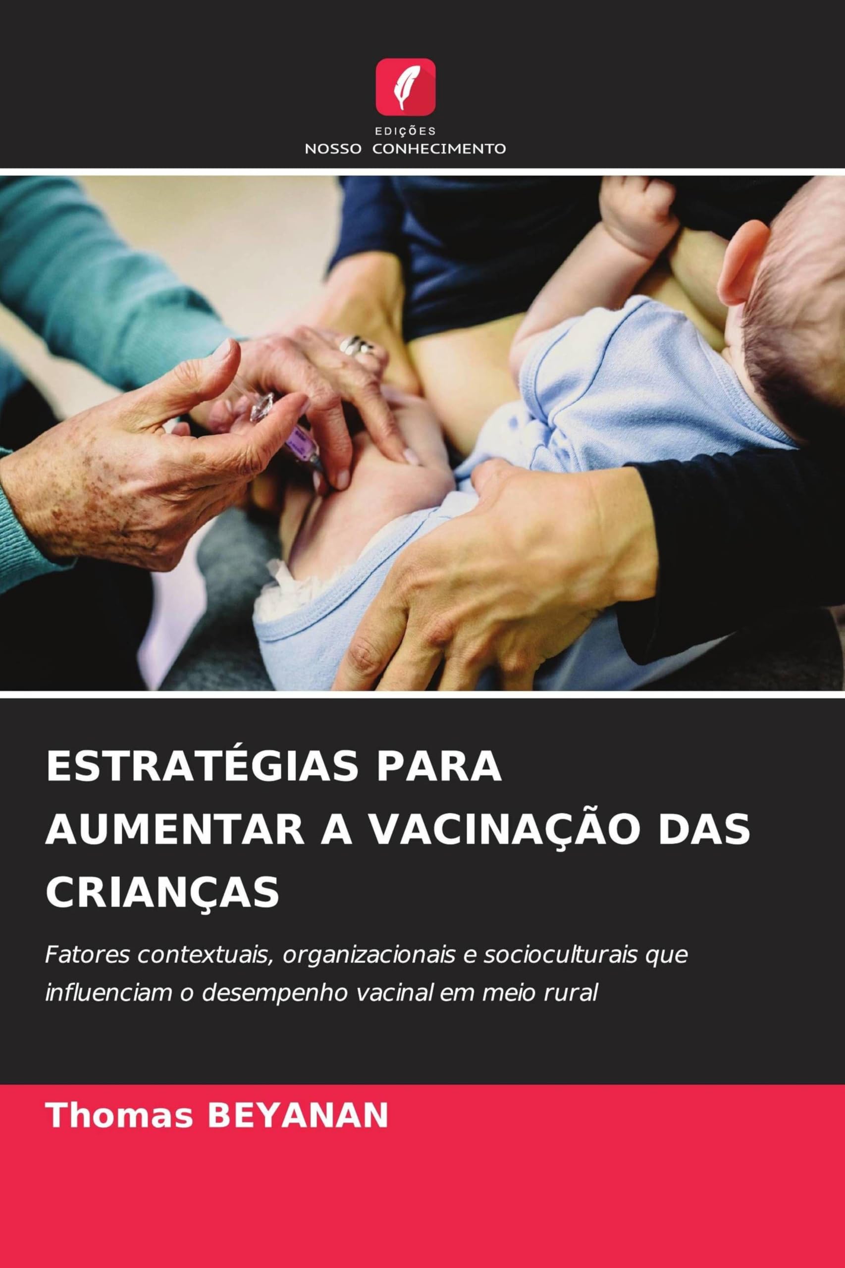 Estratégias Para Aumentar a Vacinação Das Crianças: Fatores contextuais, organizacionais e socioculturais que influenciam o desempenho vacinal em meio rural