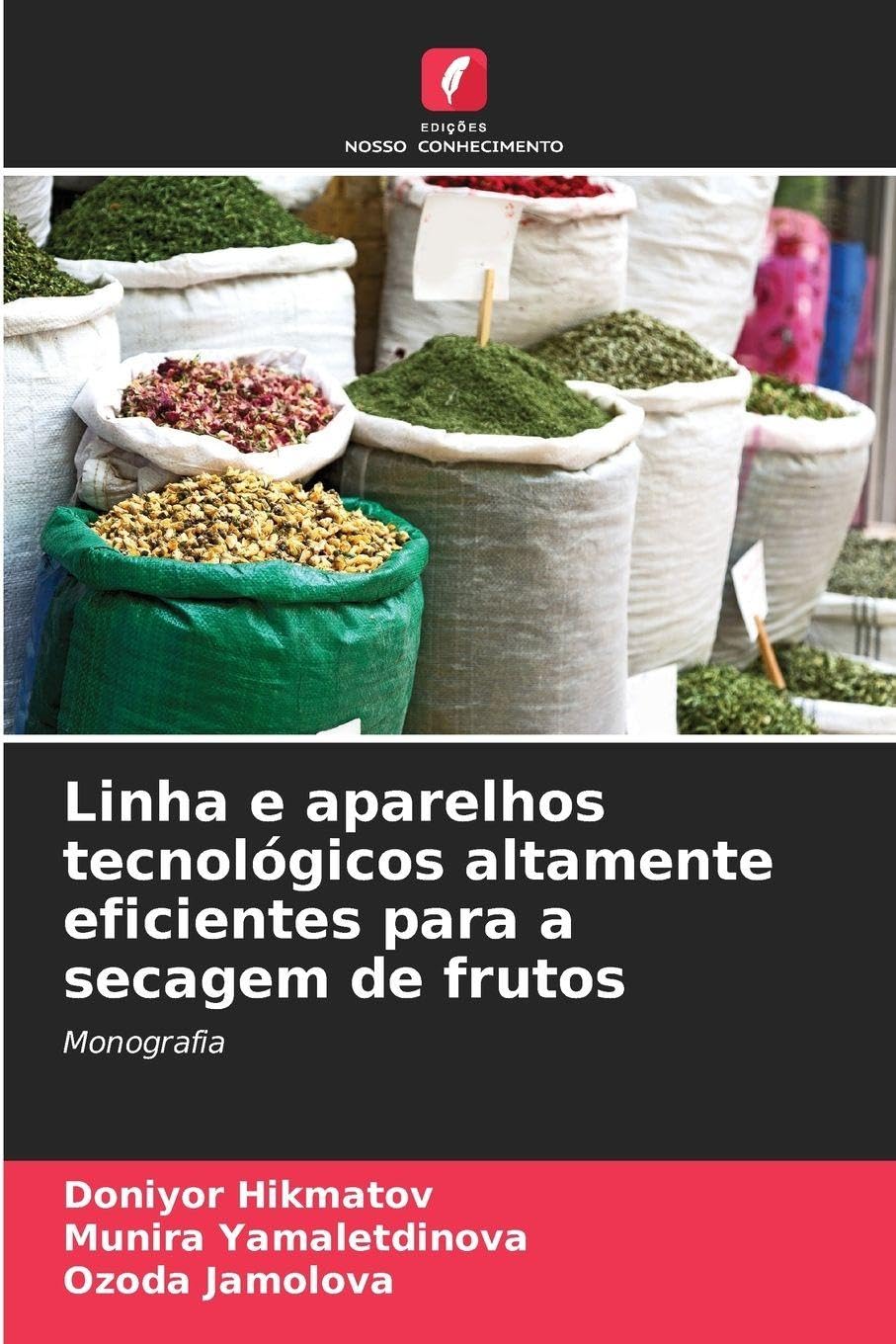 Linha e aparelhos tecnológicos altamente eficientes para a secagem de frutos: Monografia