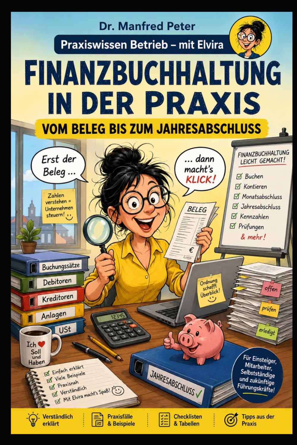 Finanzbuchhaltung in der Praxis: Vom Beleg bis zum Jahresabschluss (Praxiswissen Betrieb – mit Elvira)