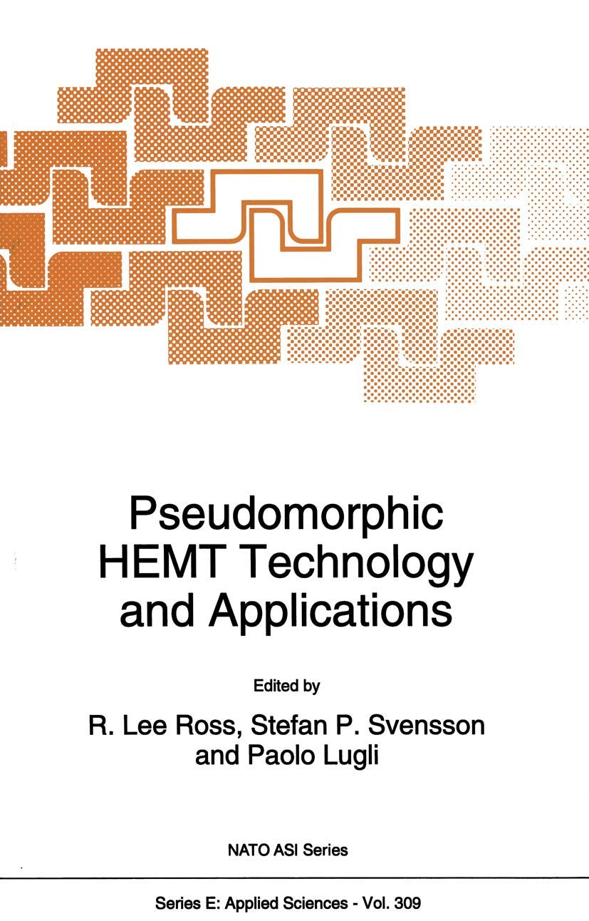 R.L. RossPseudomorphic HEMT Technology and Applications: 309 (NATO Science Series E:, 309)