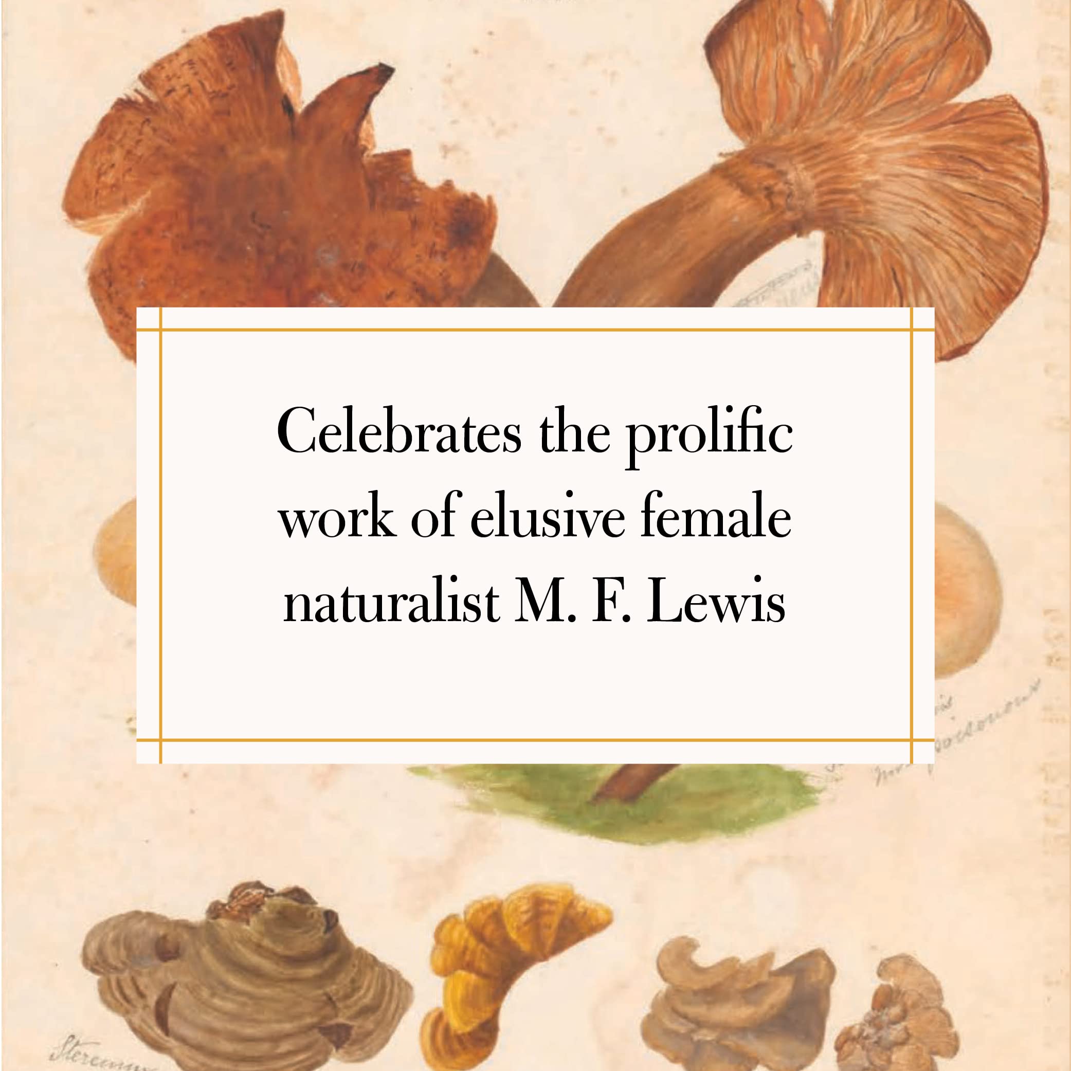 Fungi Collected in Shropshire and Other Neighbourhoods: A Victorian Woman's Illustrated Field Notes