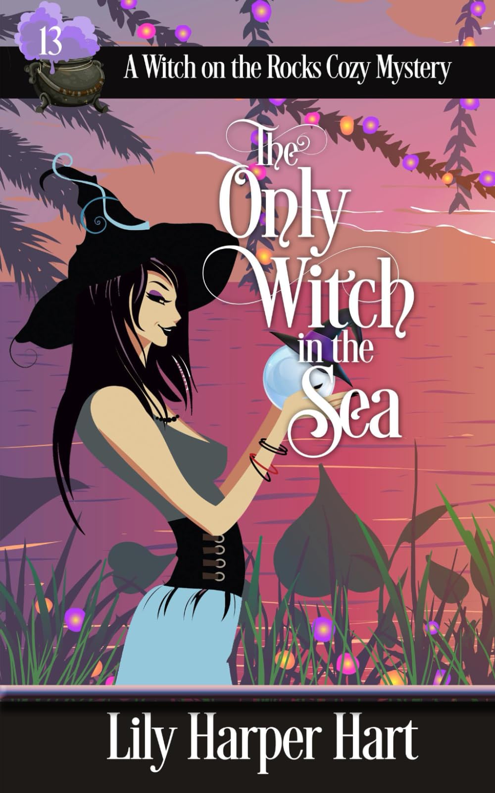 The Only Witch In the Sea: 13 (A Witch on the Rocks Cozy Mystery)