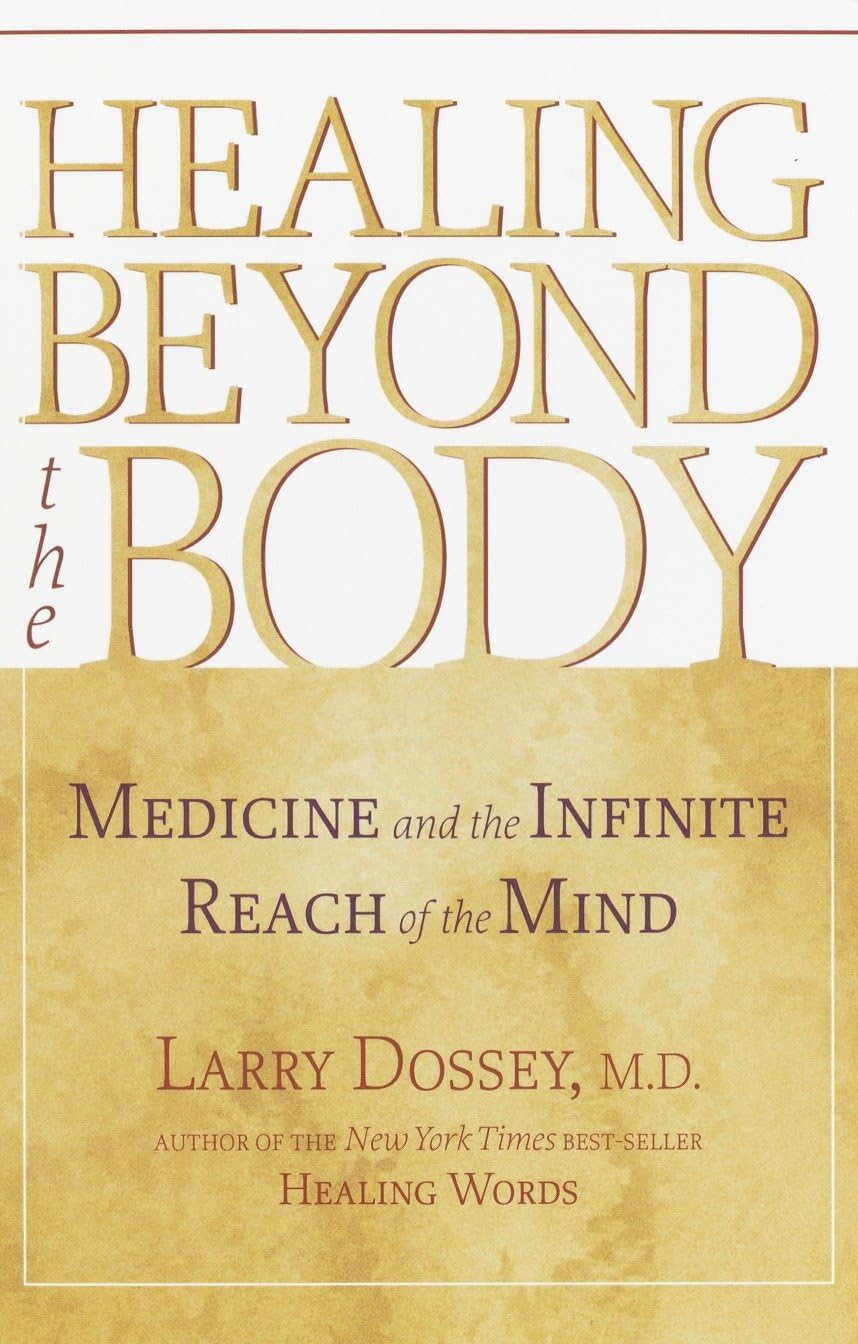 Healing beyond the Body: Medicine and the Infinite Reach of the Mind