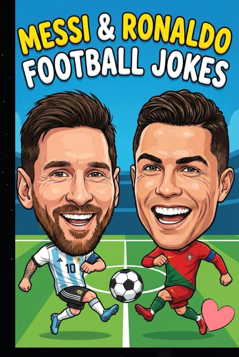 Messi & Ronaldo Football Jokes : Savage Soccer Roasts, Funny Banter & Laugh-Out-Loud Rivalry Jokes for Teens, Kids & Football Fans