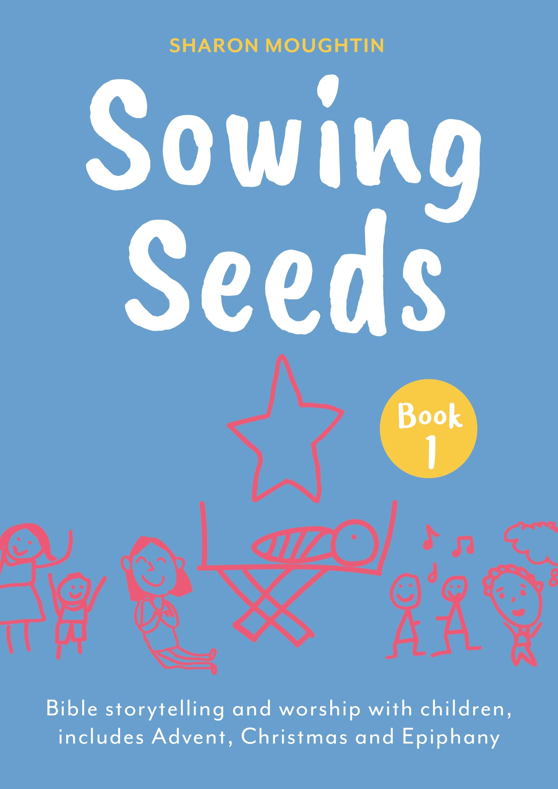 Sowing Seeds Book 1 Advent to Jesus Baptism PAPERBACK 9780281090891