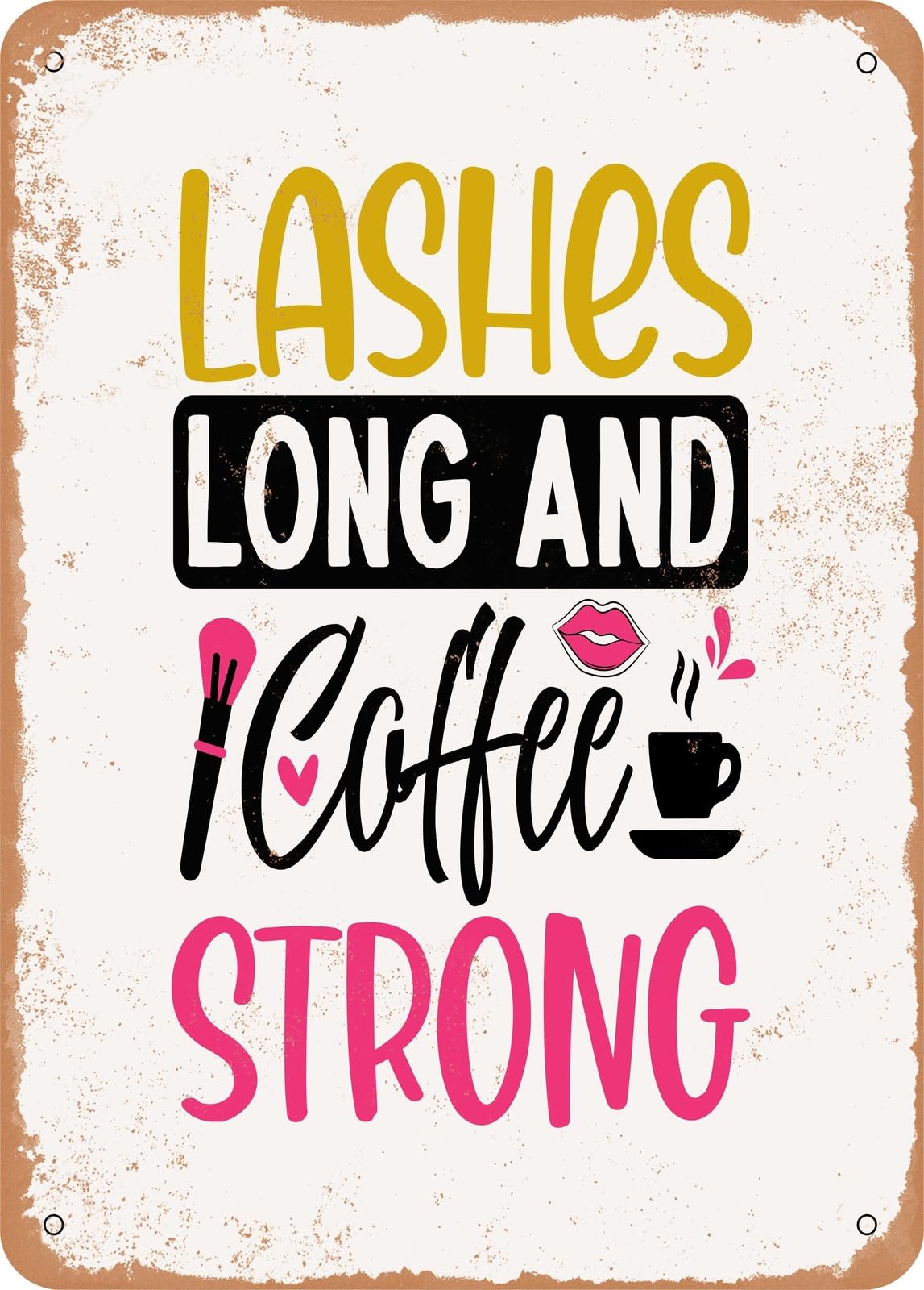 Miaomansenstore Metal Sign - Lashes Long And Coffee Strong - Vintage Rusty Look Home Decor