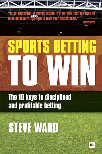 Sports Betting to Win: The 10 keys to disciplined and