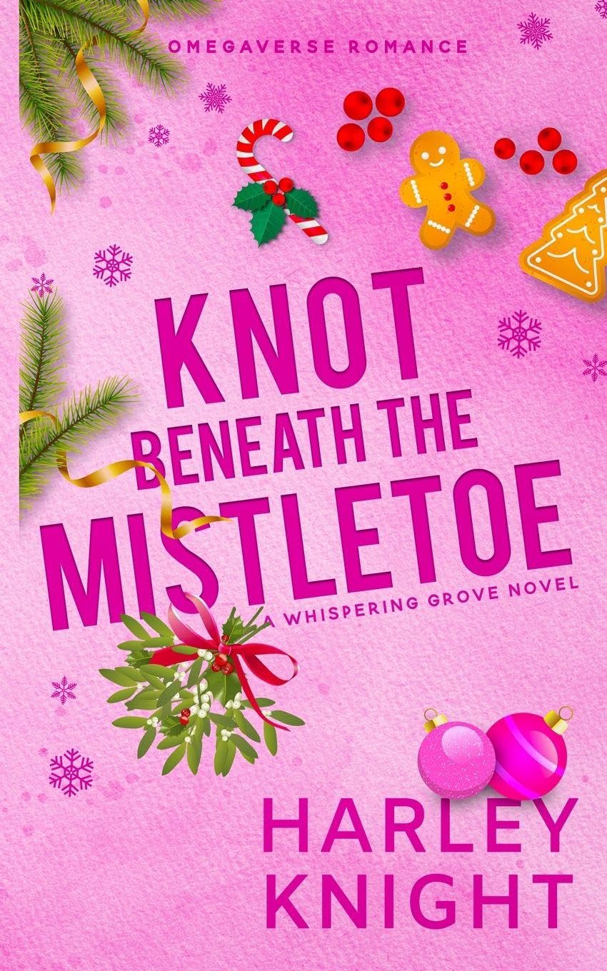 Knot Beneath the Mistletoe: A Holiday Omegaverse Romance: 4 (Whispering Grove)