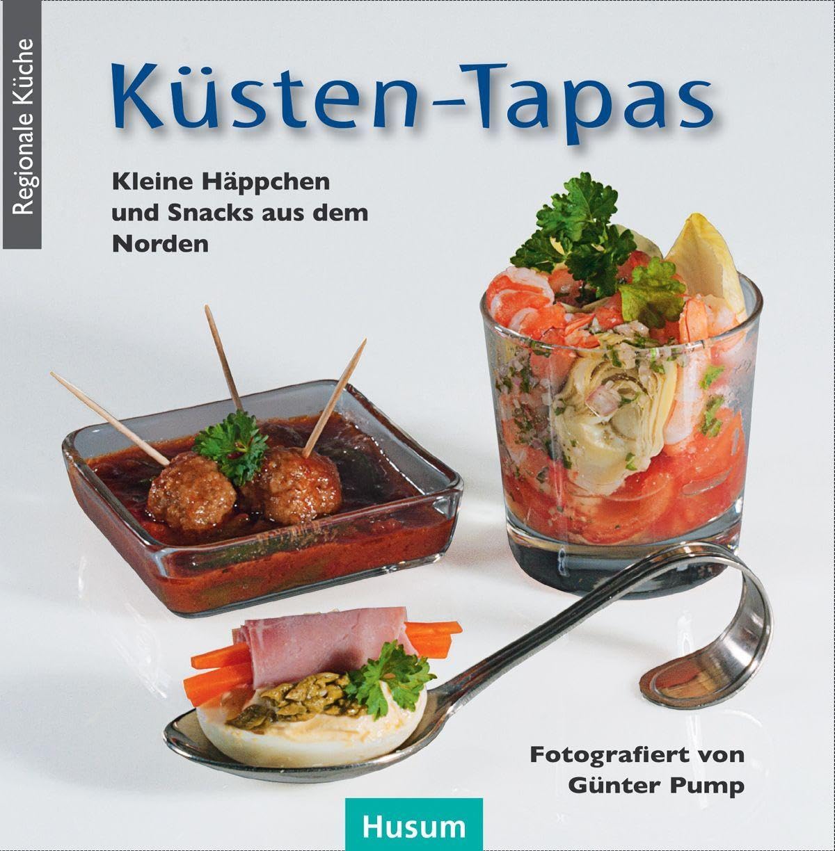 Husum Druck- Und Verlagsgesellschaft Küsten-Tapas: Kleine Häppchen Und Snacks Aus Dem Norden