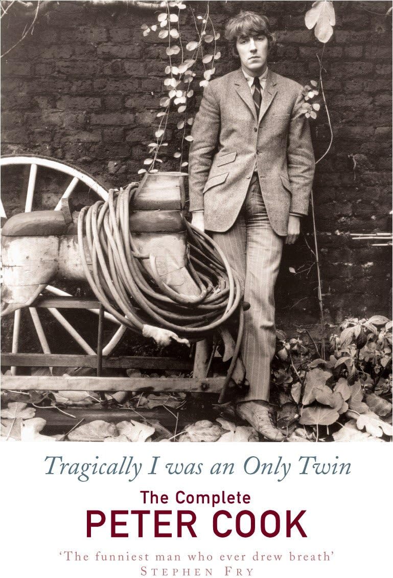 Tragically I Was an Only Twin: The Comedy of Peter Cook