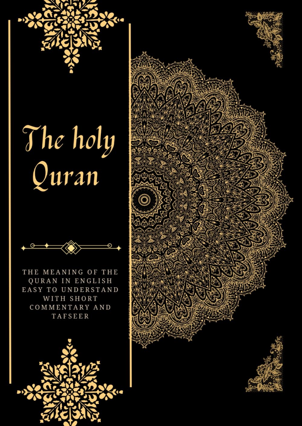 The Quran English translated version: The meaning of the Quran in English easy to understand with short commentary and tafseer