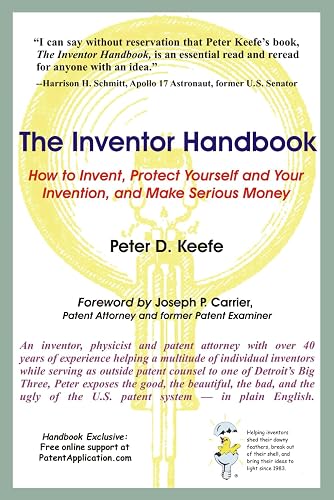 The Inventor Handbook: How to Invent, Protect Yourself and Your Invention, and Make Serious Money