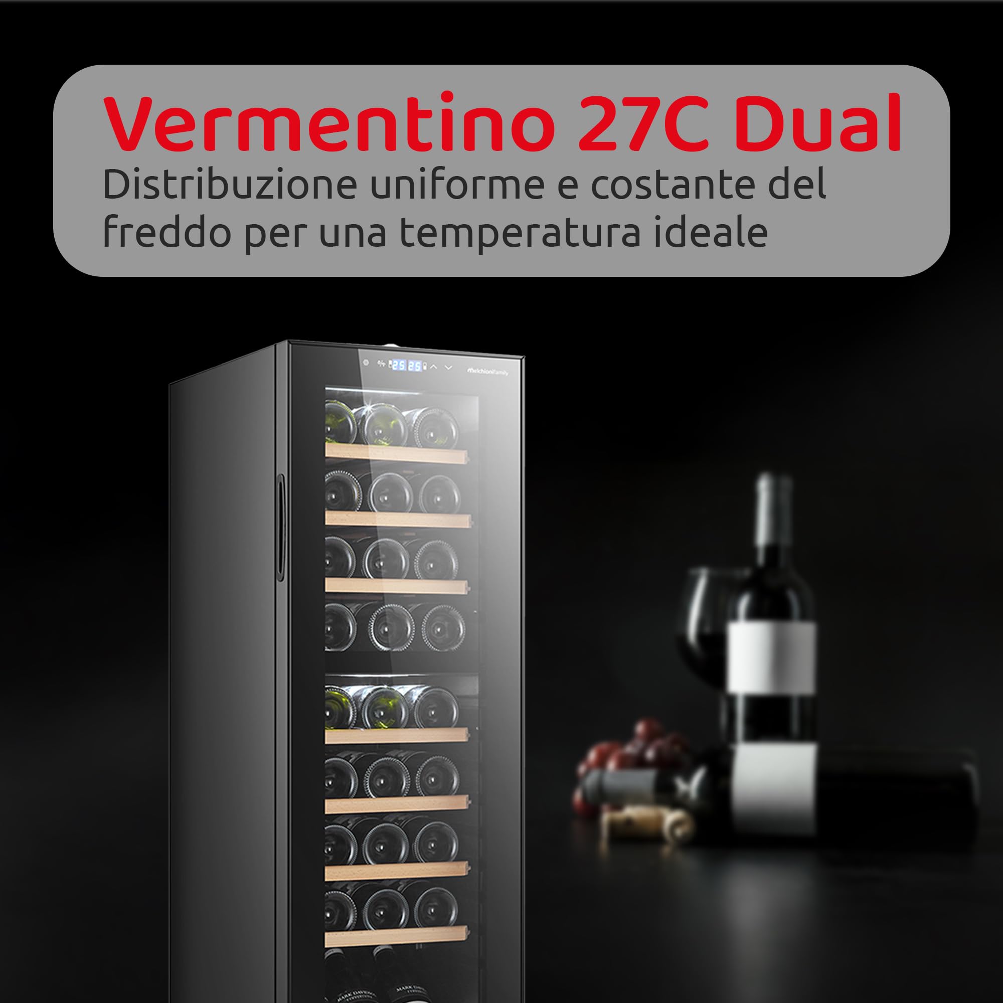 Melchioni Family | VERMENTINO 27C DUAL, Cantinetta 27 bottiglie, Doppia Temperatura, 74L, Compressore, Luce interna, Temperatura regolabile, 5-18°C, Display touch, Porta in vetro, Ripiani in legno