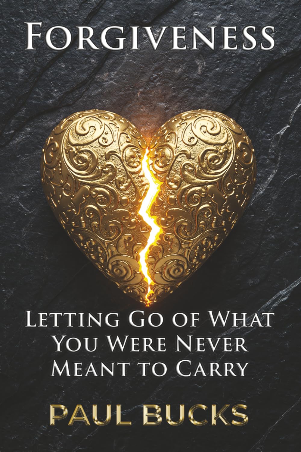 Forgiveness: Letting Go of What You Were Never Meant to Carry