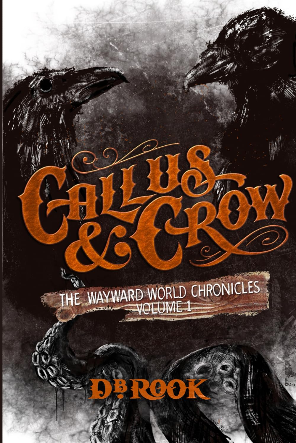 Callus & Crow: The Wayward World Chronicles, Volume 1