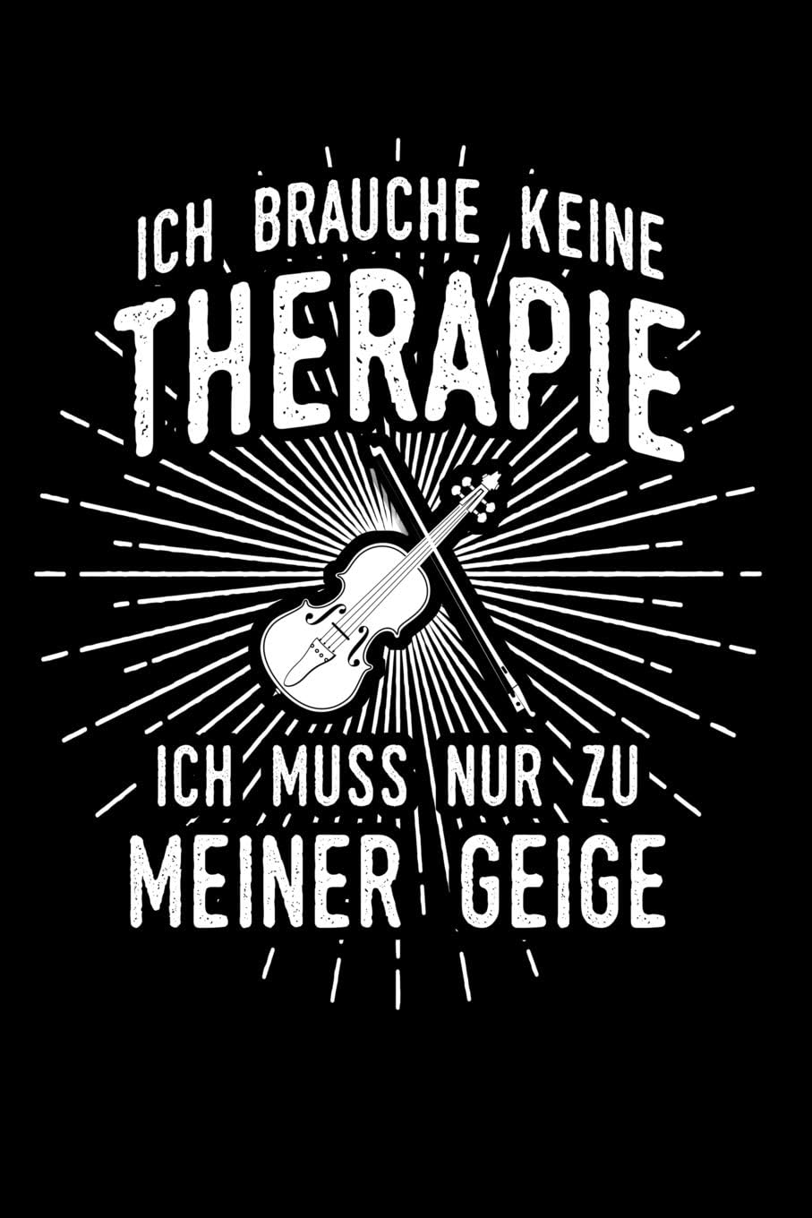 Therapie? Lieber Geige: Notizbuch / Notizheft für Violinist Geigenspieler-in Geiger Violinist-in Violine A5 (6x9in) dotted Punktraster