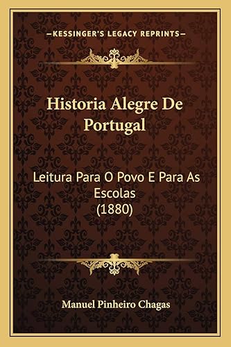 Historia Alegre De Portugal: Leitura Para O Povo E Para As Escolas (1880)