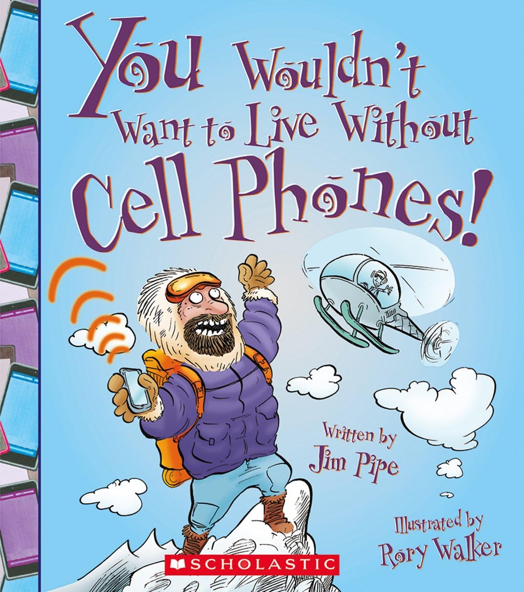 You Wouldn't Want to Live Without Cell Phones! (You Wouldn't Want to Live Without…) Paperback – September 1, 2014