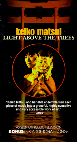 Keiko Matsui: Light Above the Trees [VHS]