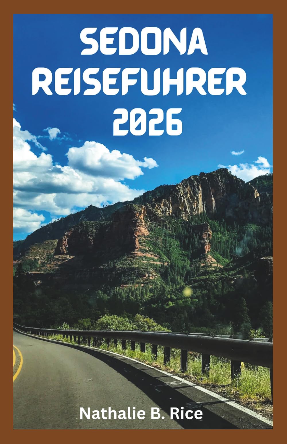 Sedona Reiseführer 2026: Preiswerte Unterkünfte, Sehenswürdigkeiten, die man unbedingt gesehen haben muss, Wanderrouten und Geheimtipps von Einheimischen für ein unvergessliches Erlebnis