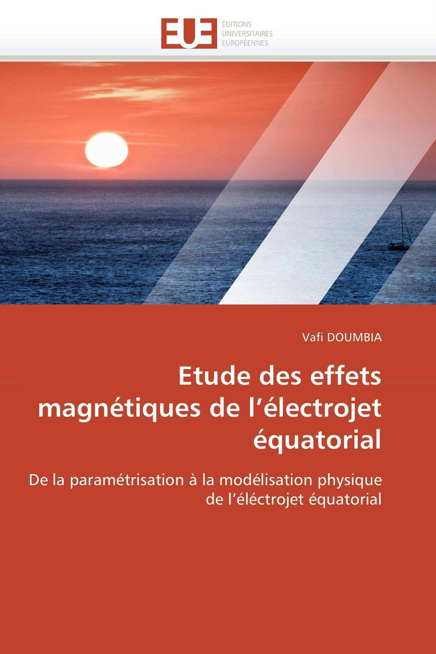 Etude des effets magnétiques de l’électrojet équatorial: De la paramétrisation à la modélisation physique de l’éléctrojet équatorial (Omn.Univ.Europ.)