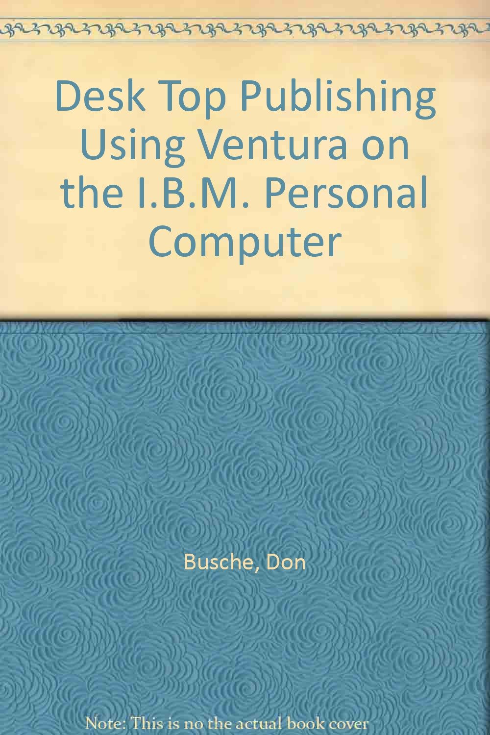 Amazon Desktop Publishing Using Ventura on the IBMPC Busche, Don