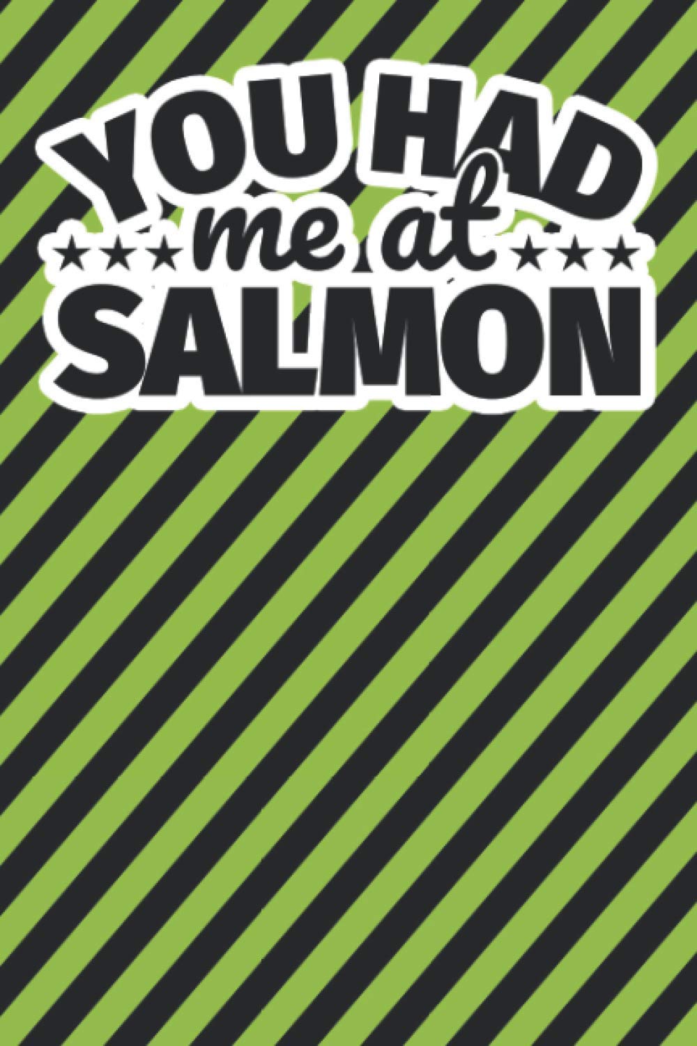 Notebook lined: You had me at salmon