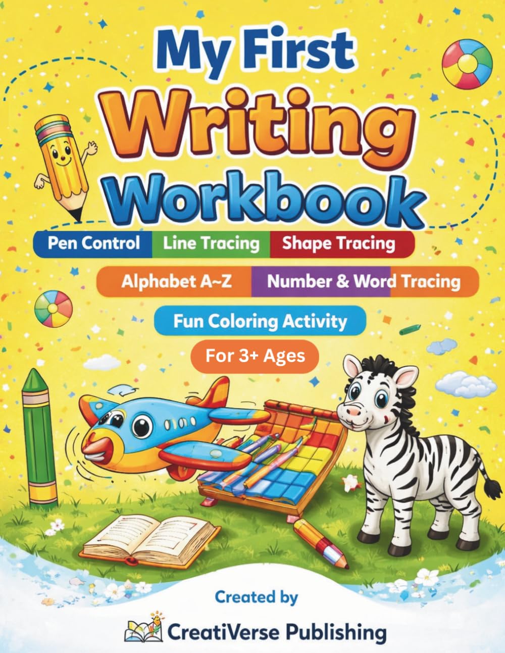 MY FIRST WRITING WORKBOOK: Learn to Write Step-by-Step: From Pen Control, Simple Lines and Shapes to Full Words