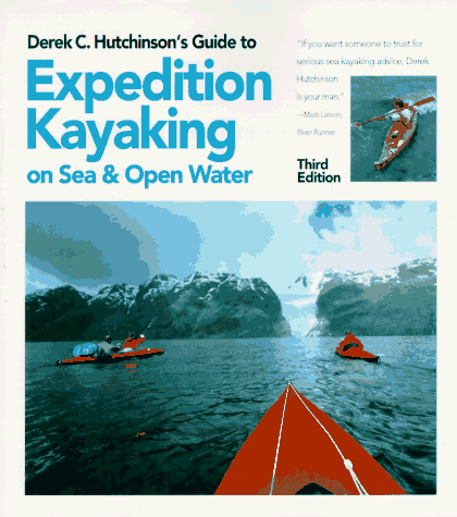 Derek C. Hutchinson's Guide To Expedition Kayaking On Sea And Open Water #TOP13