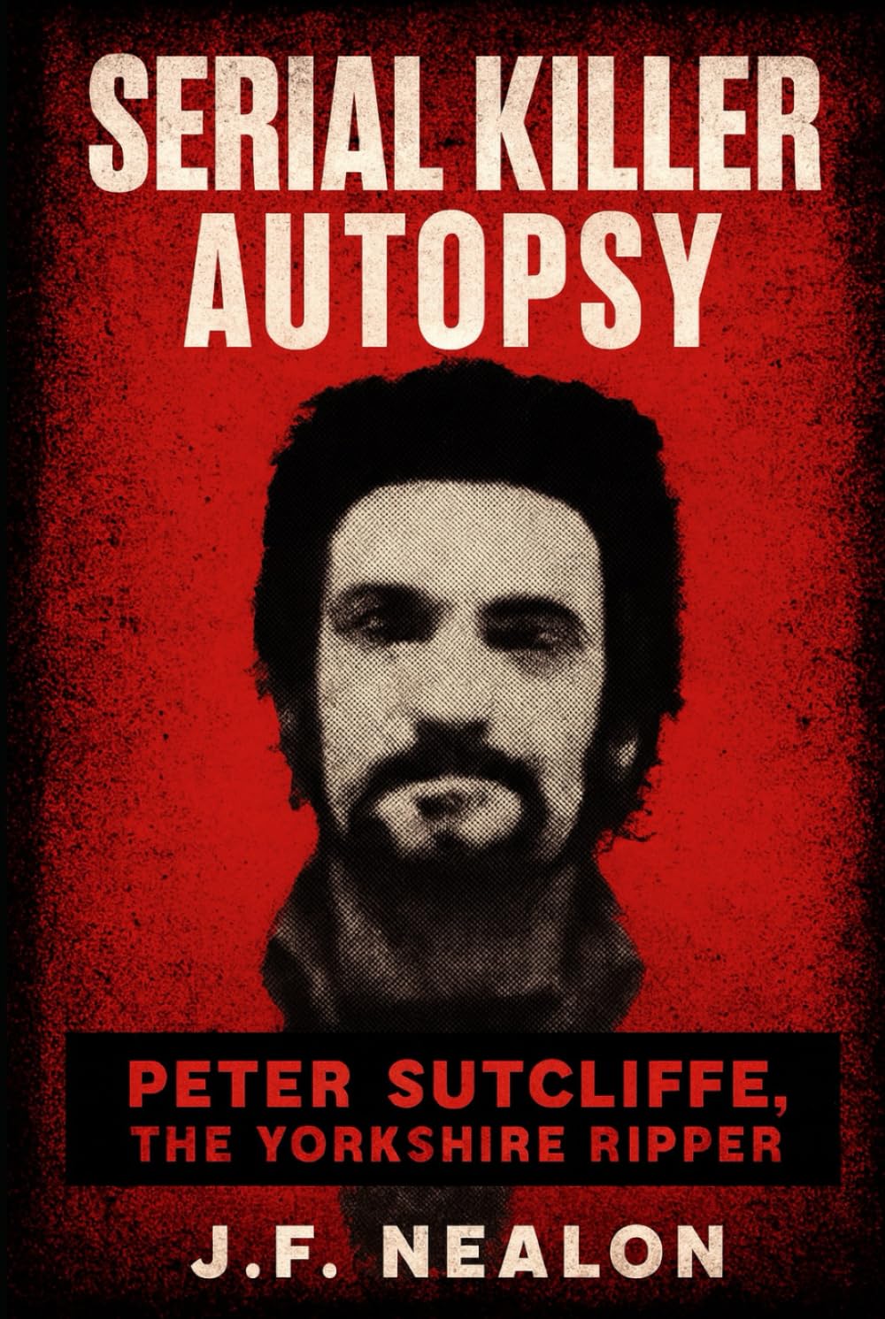 Serial Killer Autopsy: Peter Sutcliffe