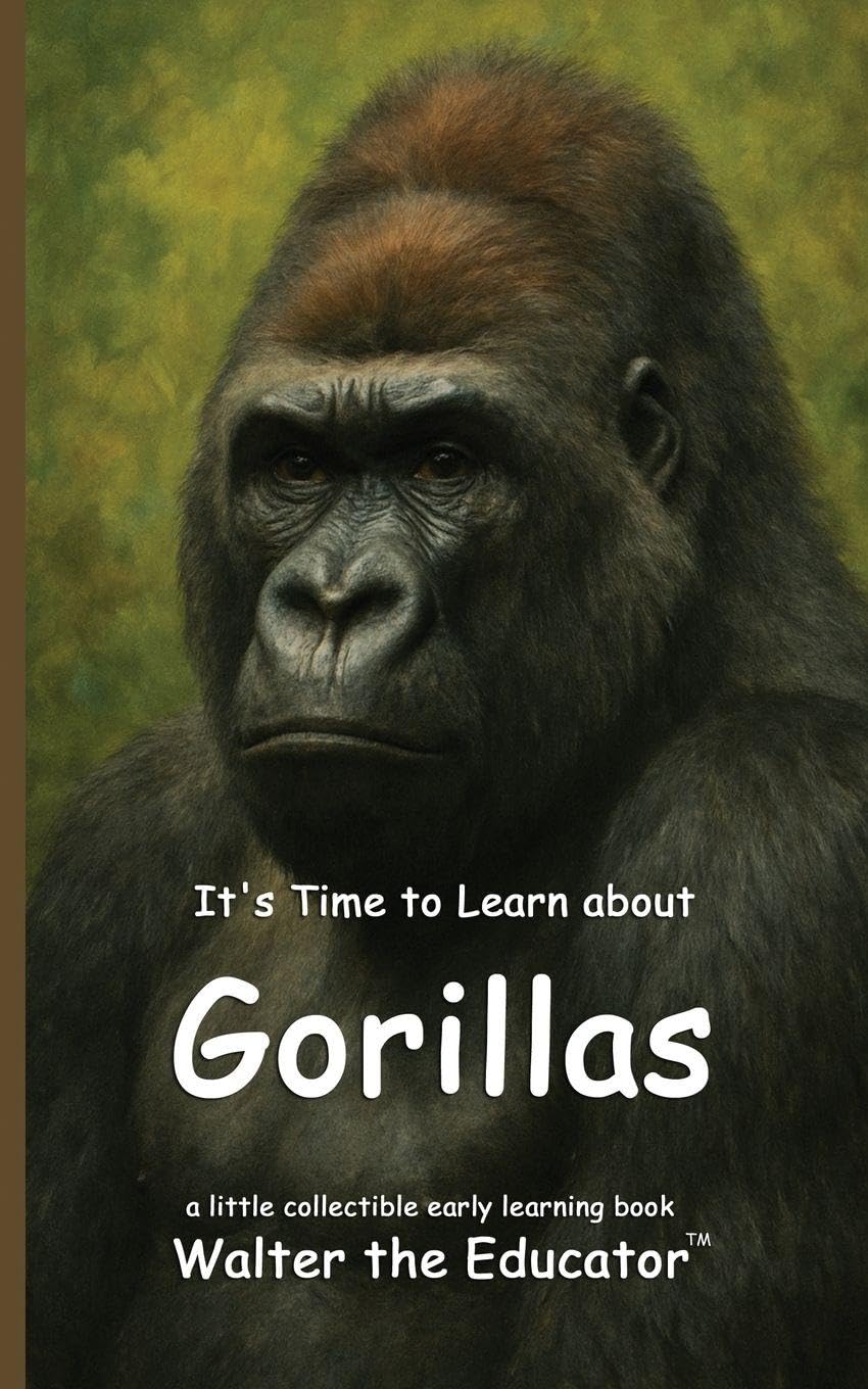 It's Time to Learn about Gorillas (Walter the Educator's Collectible Early Learning Book)