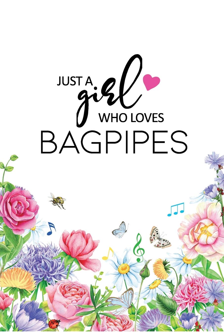 Just A Girl Who Loves Bagpipes: Bagpipes Lover Blank Lined Notebook Journal Size 6 x 9 with 110 Pages